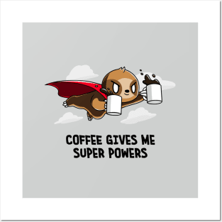 Coffee Gives me Superpowers! Cute Funny Sloth Coffee Lover Animal Lover Quote ARTWORK Posters and Art